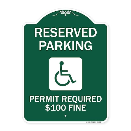 Signmission Reserved Parking Permit Required $100 Fine, Green & White Aluminum Sign, 18" x 24", GW-1824-23060 A-DES-GW-1824-23060